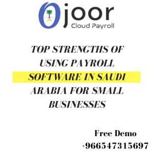 Top Strengths Of Using Payroll Software in Saudi Arabia For Small Businesses