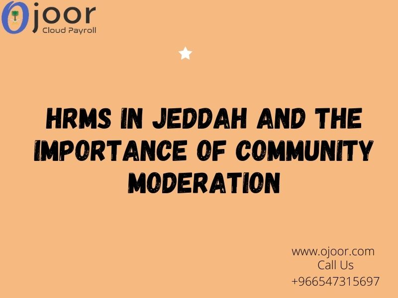 HRMS in Jeddah And The Importance of Community Moderation