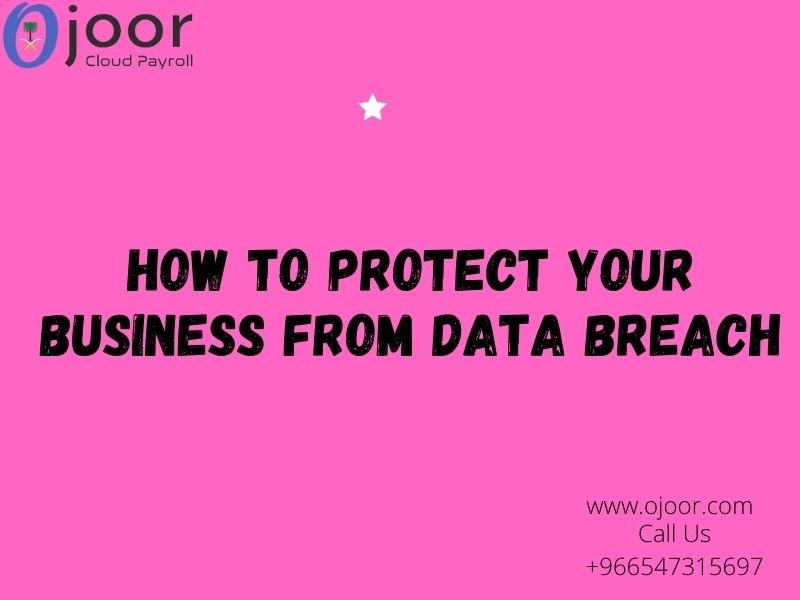 How to protect your Business from Data Breach : برامج موارد بشرية في السعودية